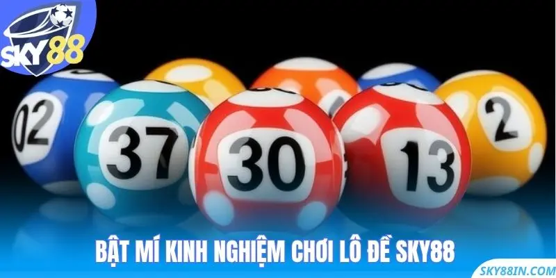 Bật mí kinh nghiệm chơi lô đề Sky88
